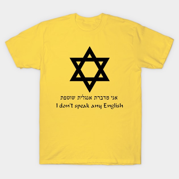 Ani medaberet anglit shotefet / I don't speak any English T-Shirt by dikleyt